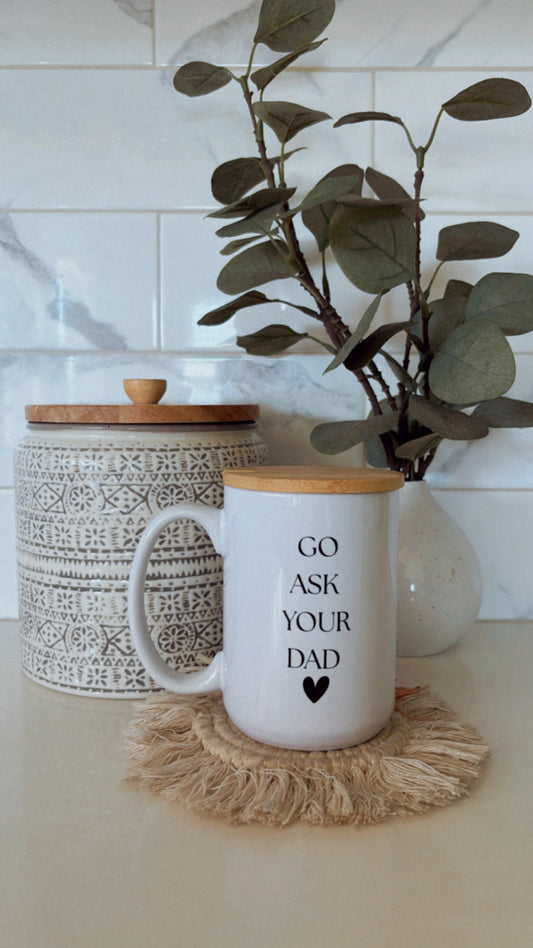 Go Ask Your Dad Coffee Mug